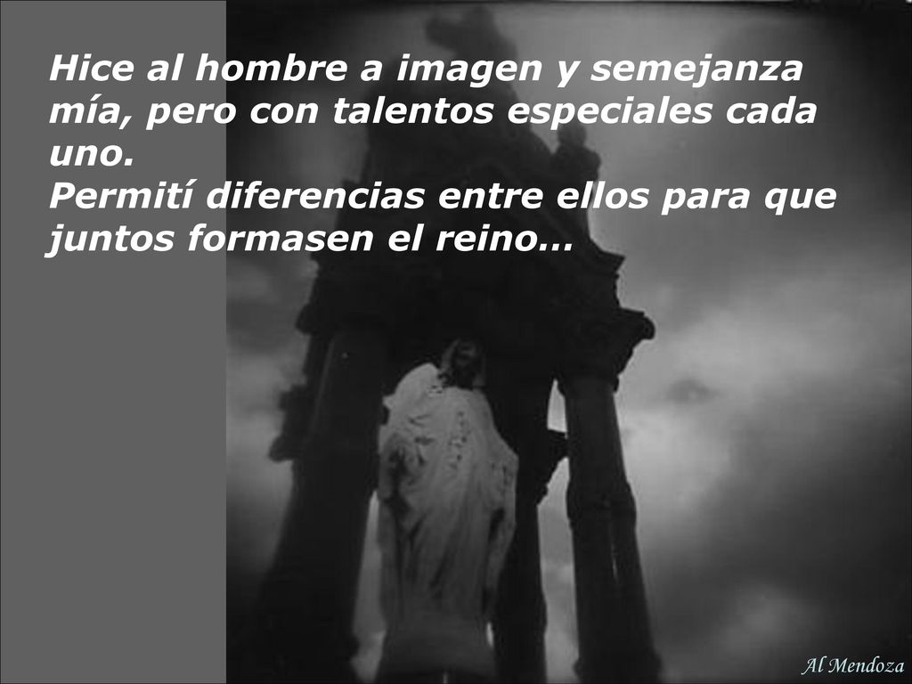 Permití diferencias entre ellos para que juntos formasen el reino…