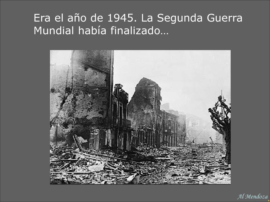 Era el año de La Segunda Guerra Mundial había finalizado…