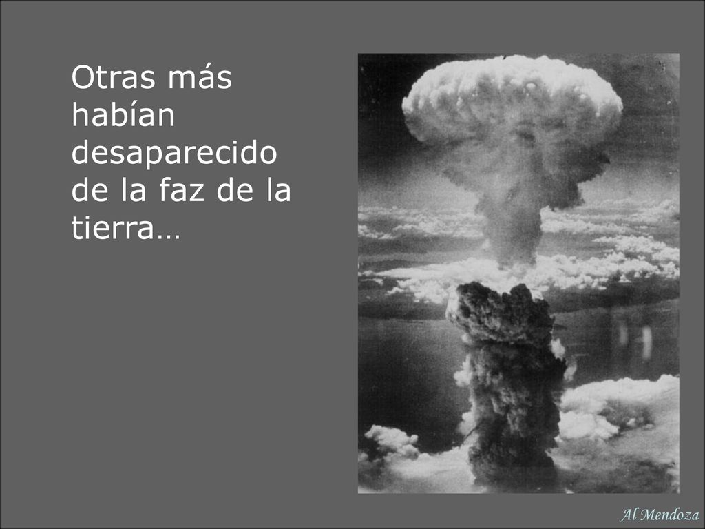 Otras más habían desaparecido de la faz de la tierra…