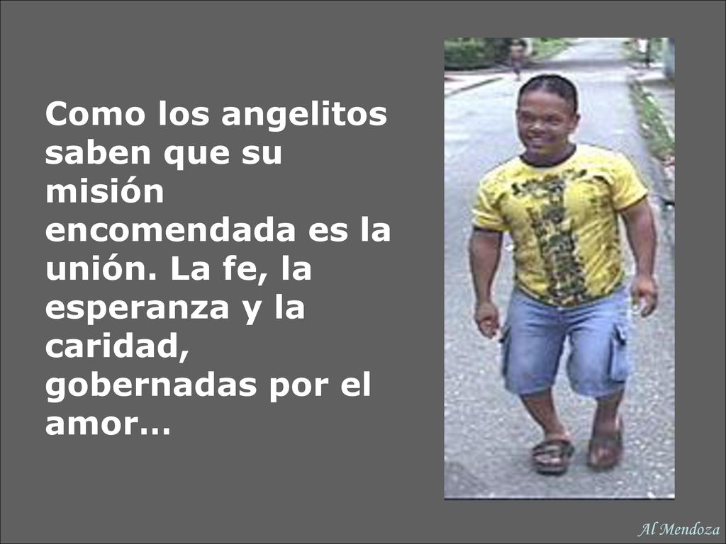 Como los angelitos saben que su misión encomendada es la unión