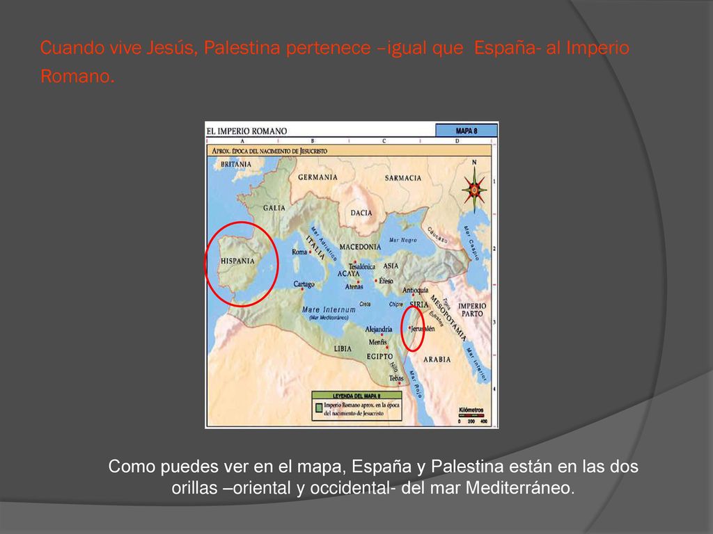 Cuando vive Jesús, Palestina pertenece –igual que España- al Imperio Romano.