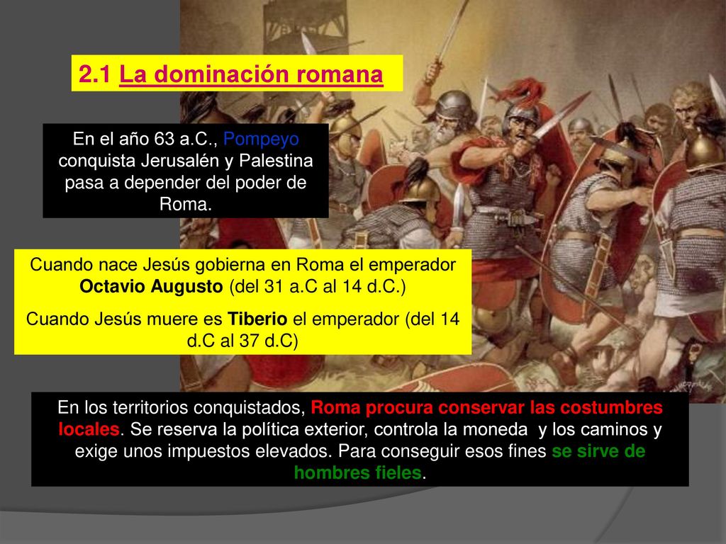 Cuando Jesús muere es Tiberio el emperador (del 14 d.C al 37 d.C)