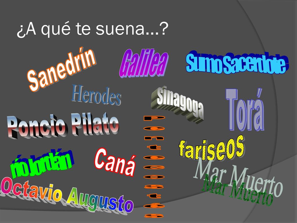 ¿A qué te suena… Galilea Sanedrín Sumo Sacerdote Herodes Torá