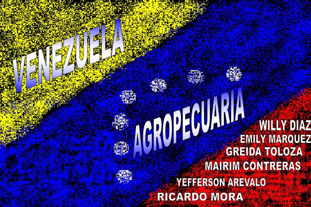 VENEZUELA AGROPECUARIA. WILLY DIAZ. EMILY MARQUEZ. GREIDA TOLOZA. MAIRIM CONTRERAS. YEFFERSON AREVALO.