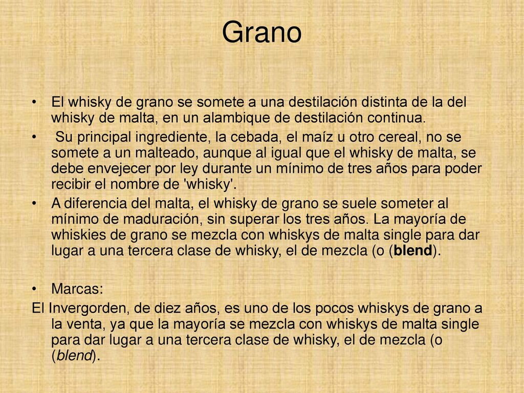 Grano El whisky de grano se somete a una destilación distinta de la del whisky de malta, en un alambique de destilación continua.