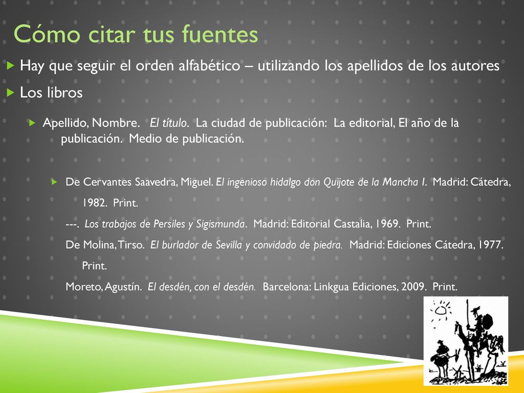 Cómo citar tus fuentes Hay que seguir el orden alfabético – utilizando los apellidos de los autores.