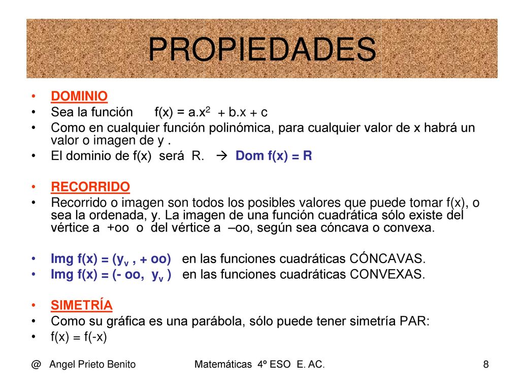 PROPIEDADES DOMINIO Sea la función f(x) = a.x2 + b.x + c