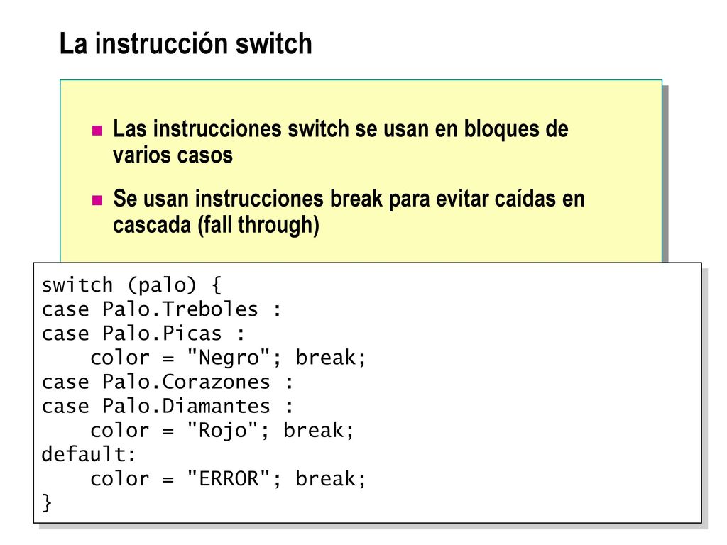 La instrucción switch Las instrucciones switch se usan en bloques de varios casos.