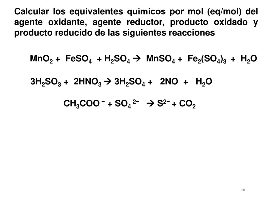 Calcular los equivalentes químicos por mol (eq/mol) del agente oxidante, agente reductor, producto oxidado y producto reducido de las siguientes reacciones
