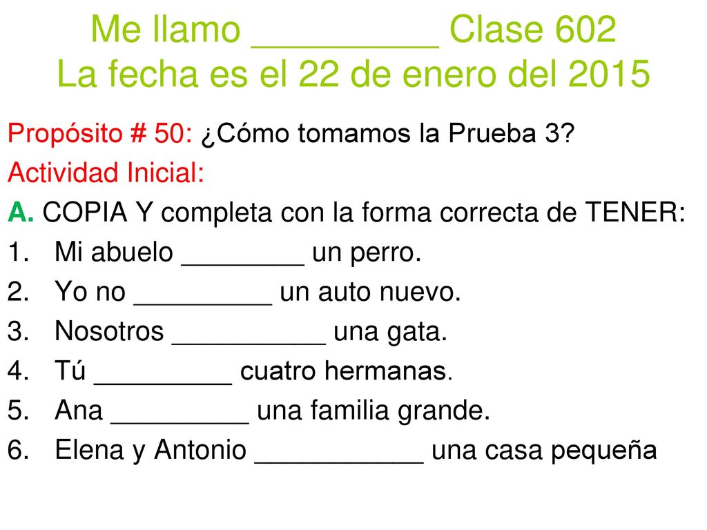Me llamo _________ Clase 602 La fecha es el 22 de enero del 2015