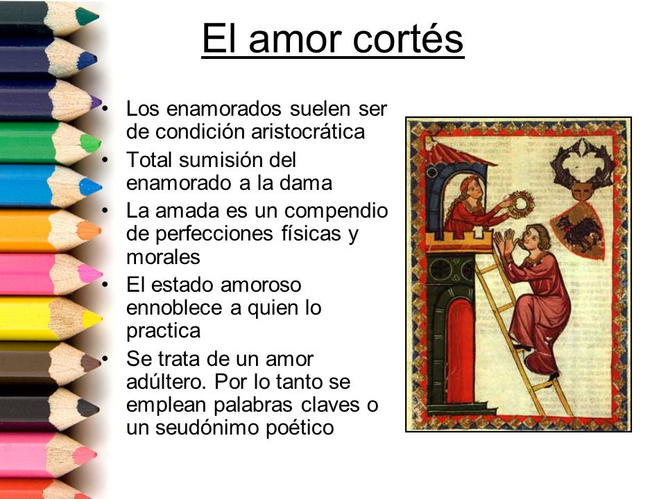 El amor cortés Los enamorados suelen ser de condición aristocrática