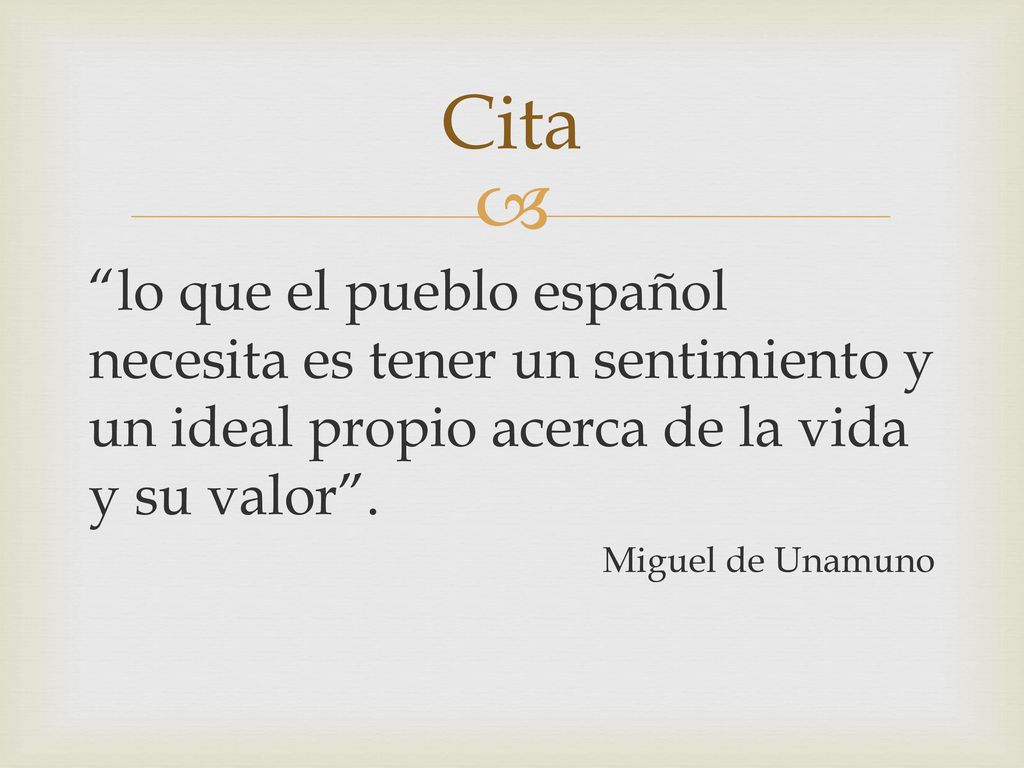 Cita lo que el pueblo español necesita es tener un sentimiento y un ideal propio acerca de la vida y su valor .