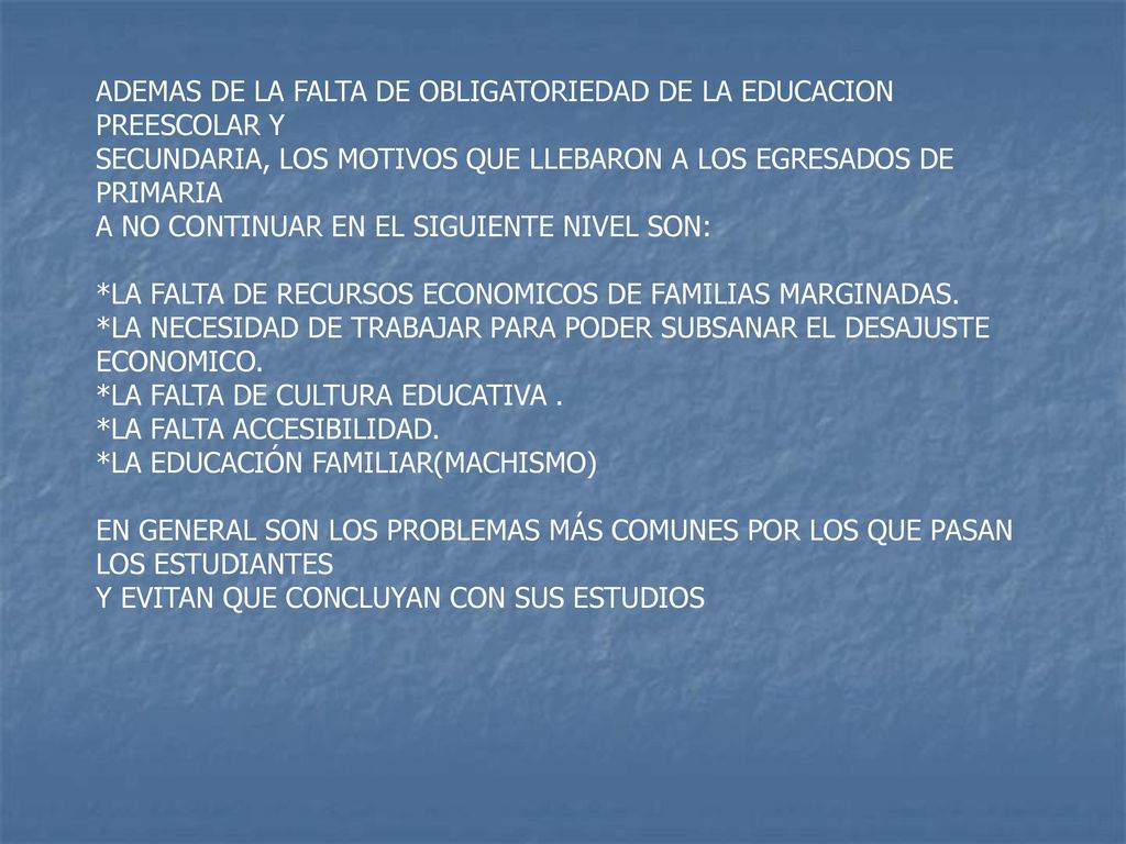 ADEMAS DE LA FALTA DE OBLIGATORIEDAD DE LA EDUCACION PREESCOLAR Y