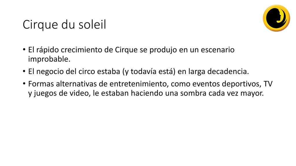 Cirque du soleil El rápido crecimiento de Cirque se produjo en un escenario improbable.
