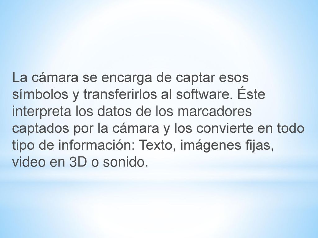 La cámara se encarga de captar esos símbolos y transferirlos al software.