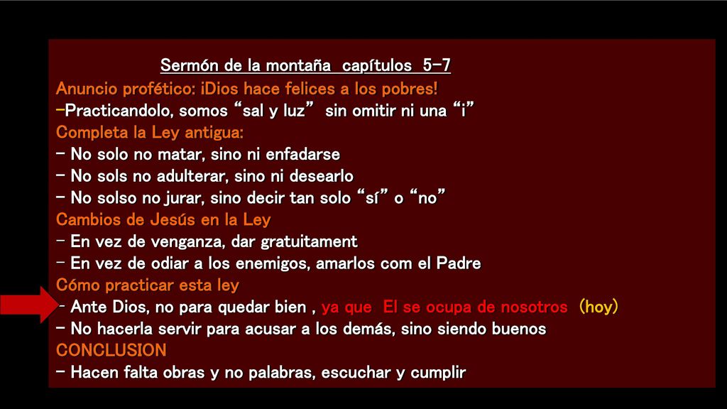 Sermón de la montaña capítulos 5-7 Anuncio profético: ¡Dios hace felices a los pobres! -Practicandolo, somos sal y luz sin omitir ni una i Completa la Ley antigua: