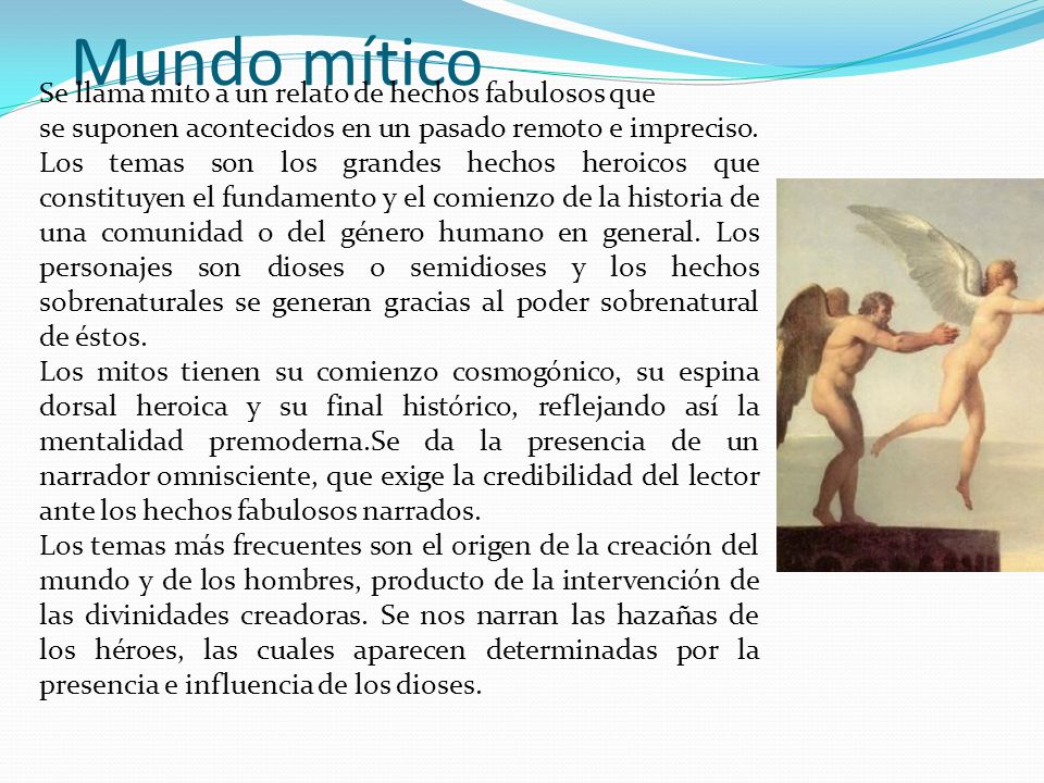 Mundo mítico Se llama mito a un relato de hechos fabulosos que