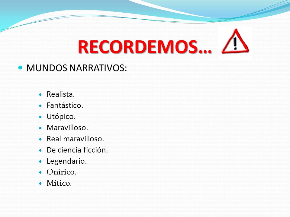 RECORDEMOS… MUNDOS NARRATIVOS: Realista. Fantástico. Utópico.