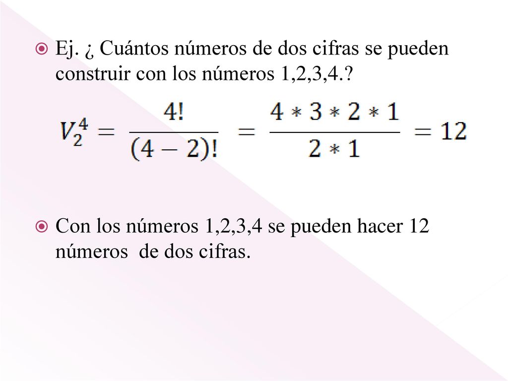 Ej. ¿ Cuántos números de dos cifras se pueden construir con los números 1,2,3,4.