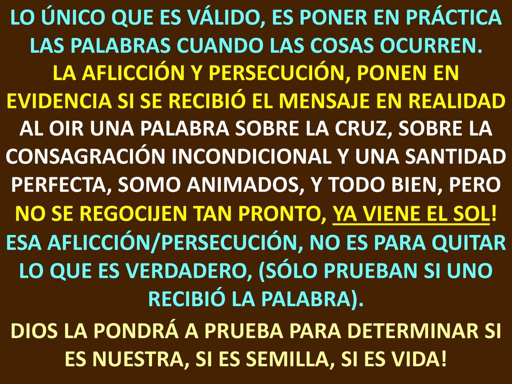 LO QUE UNO ESCUCHA Y LO QUE DICE NO SON DIGNOS DE FIAR.