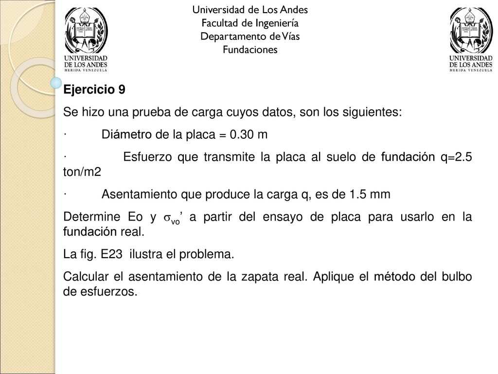 Se hizo una prueba de carga cuyos datos, son los siguientes: