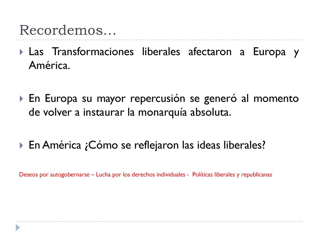 Recordemos… Las Transformaciones liberales afectaron a Europa y América.