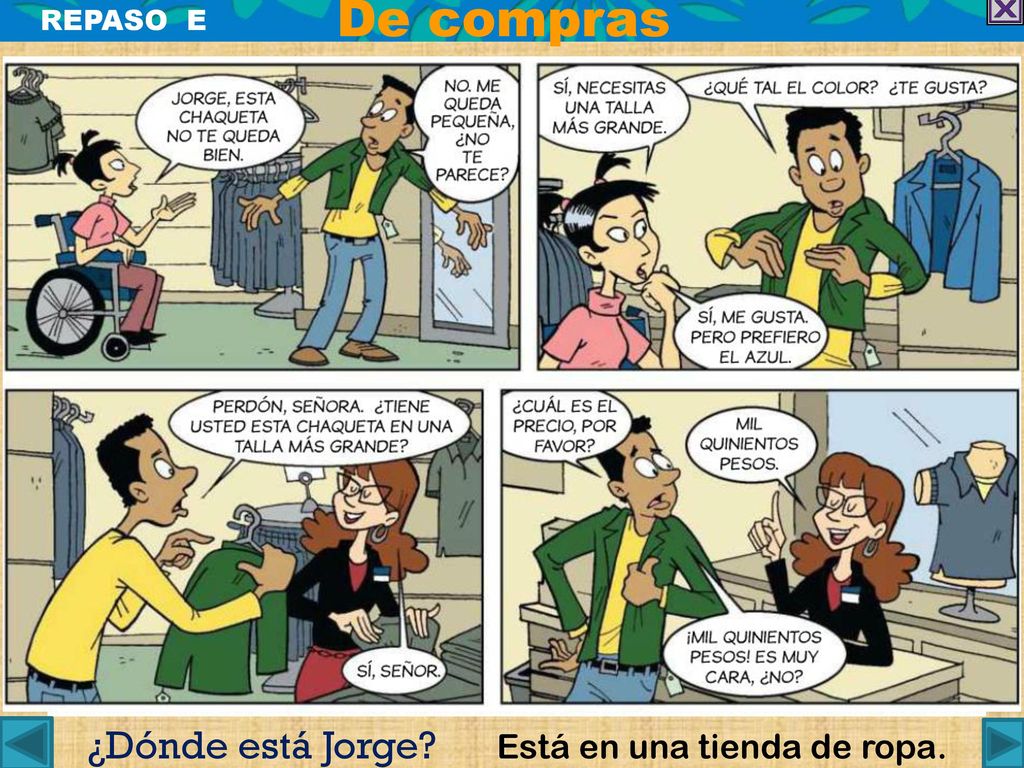 De compras REPASO E ¿Dónde está Jorge Está en una tienda de ropa.