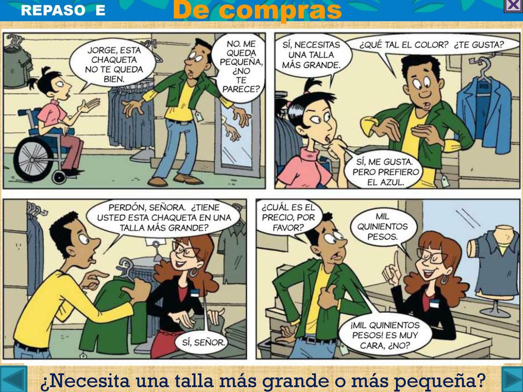 De compras REPASO E ¿Necesita una talla más grande o más pequeña