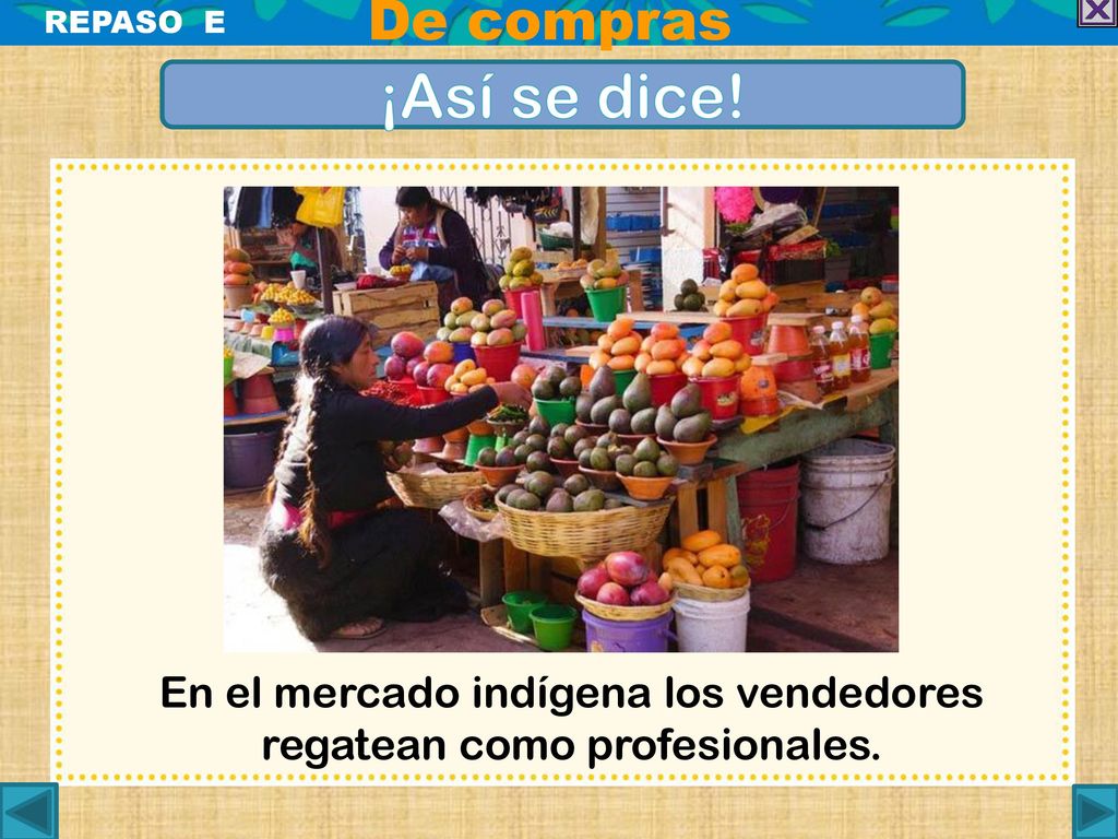 En el mercado indígena los vendedores regatean como profesionales.