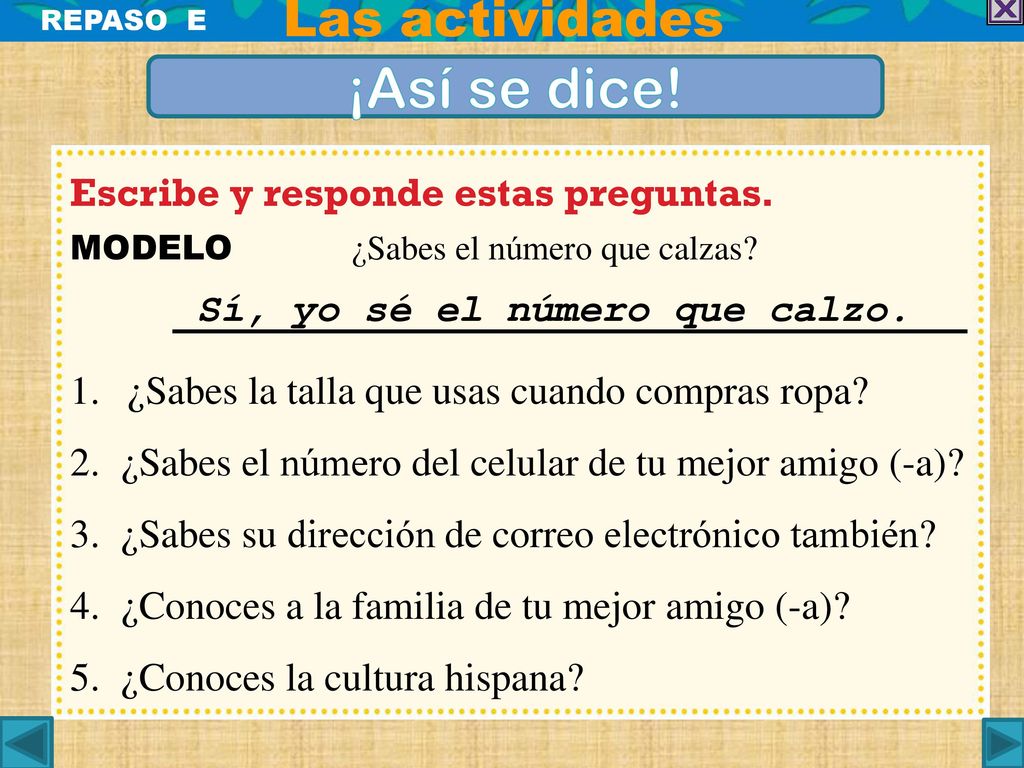 ¡Así se dice! Las actividades Escribe y responde estas preguntas.