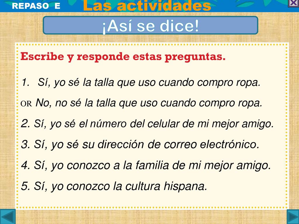 ¡Así se dice! Las actividades Escribe y responde estas preguntas.