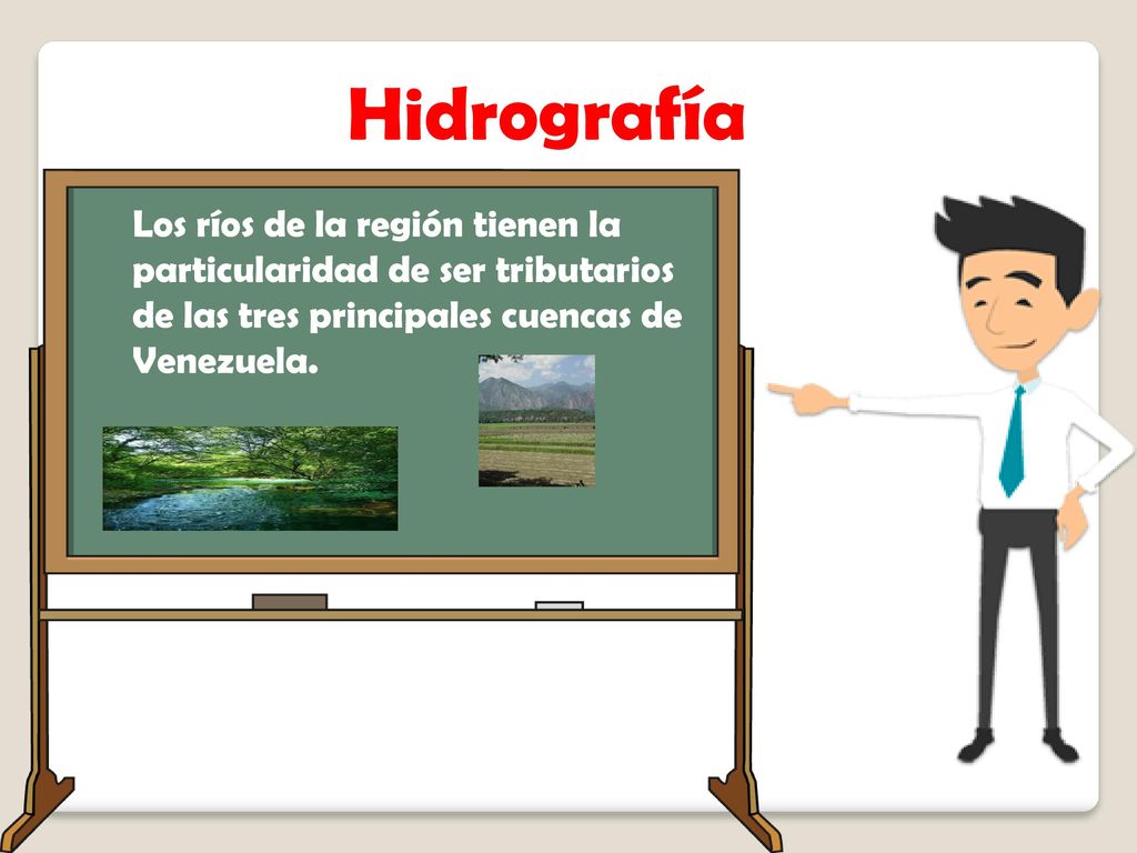 Hidrografía Los ríos de la región tienen la particularidad de ser tributarios de las tres principales cuencas de Venezuela.