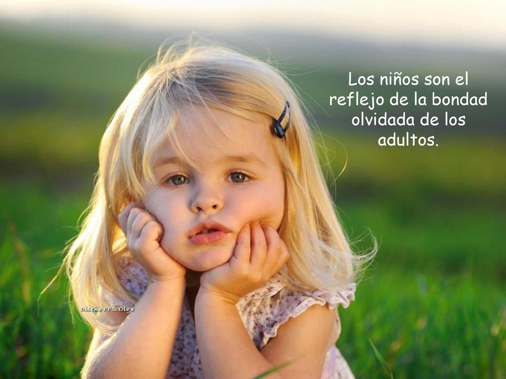Los niños son el reflejo de la bondad olvidada de los adultos.