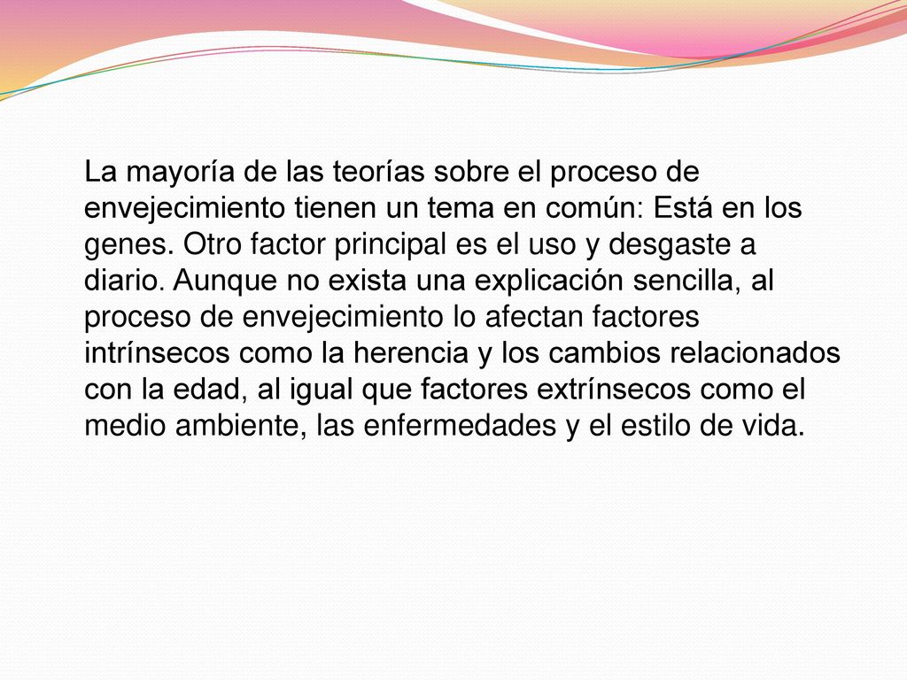 La mayoría de las teorías sobre el proceso de envejecimiento tienen un tema en común: Está en los genes.