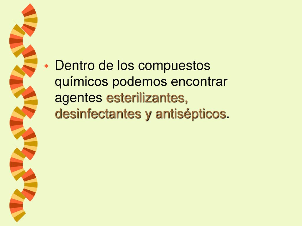 Dentro de los compuestos químicos podemos encontrar agentes esterilizantes, desinfectantes y antisépticos.