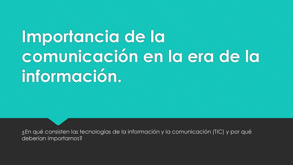 Importancia de la comunicación en la era de la información.