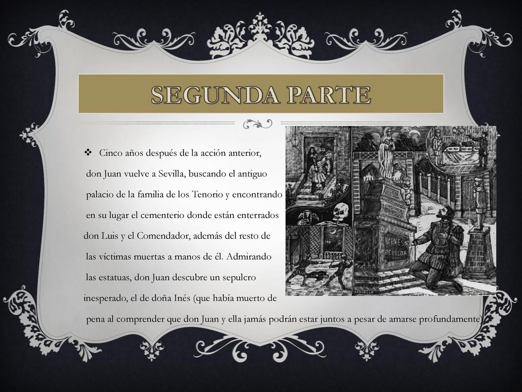 SEGUNDA PARTE Cinco años después de la acción anterior,