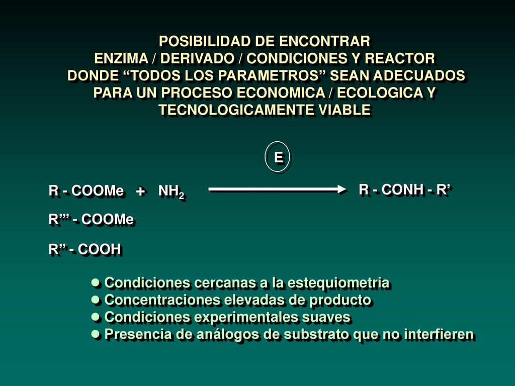 POSIBILIDAD DE ENCONTRAR ENZIMA / DERIVADO / CONDICIONES Y REACTOR