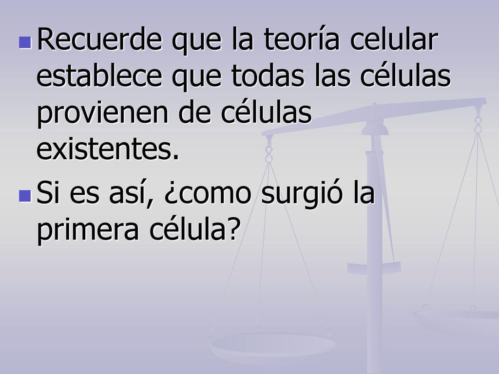 Recuerde que la teoría celular establece que todas las células provienen de células existentes.