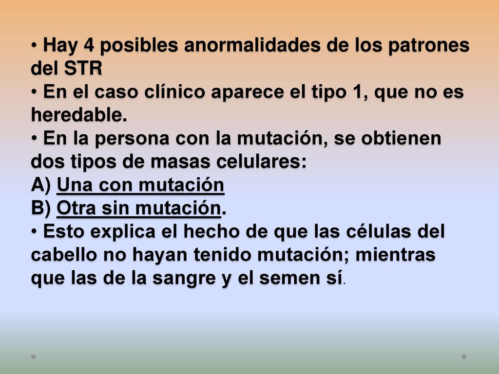 Hay 4 posibles anormalidades de los patrones del STR