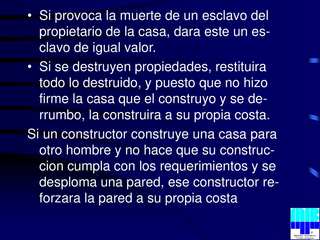 Si provoca la muerte de un esclavo del propietario de la casa, dara este un es-clavo de igual valor.