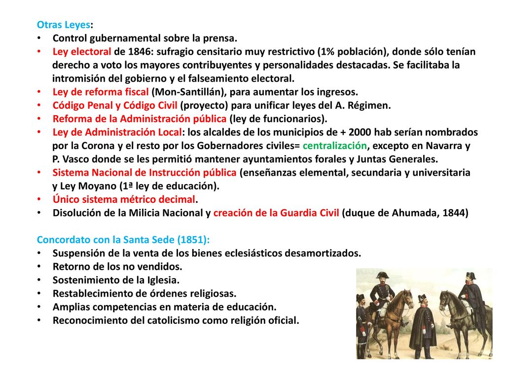 Otras Leyes: Control gubernamental sobre la prensa. Ley electoral de 1846: sufragio censitario muy restrictivo (1% población), donde sólo tenían.