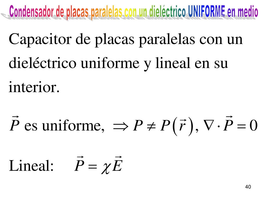 Condensador de placas paralelas con un dieléctrico UNIFORME en medio