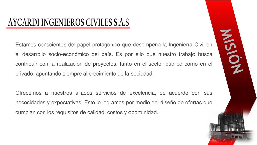 Estamos conscientes del papel protagónico que desempeña la Ingeniería Civil en el desarrollo socio-económico del país. Es por ello que nuestro trabajo busca contribuir con la realización de proyectos, tanto en el sector público como en el privado, apuntando siempre al crecimiento de la sociedad.