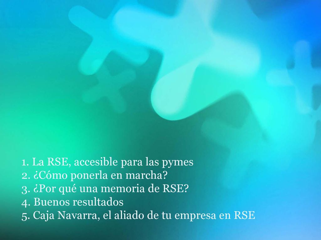 1. La RSE, accesible para las pymes 2. ¿Cómo ponerla en marcha