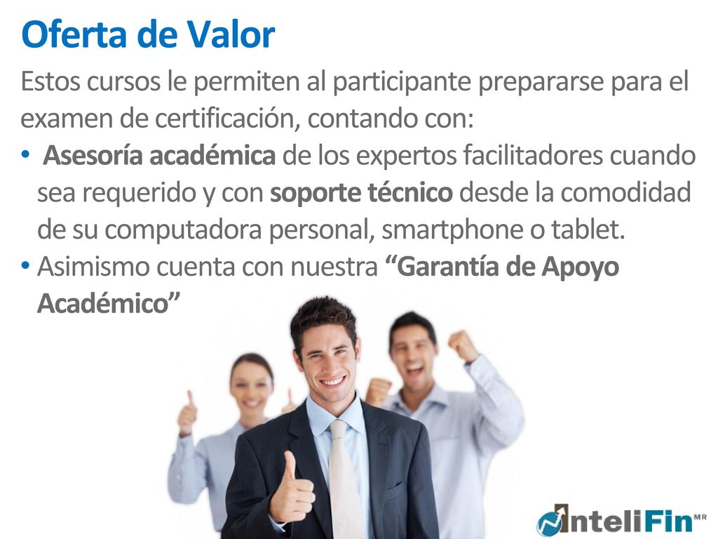 Oferta de Valor Estos cursos le permiten al participante prepararse para el examen de certificación, contando con: