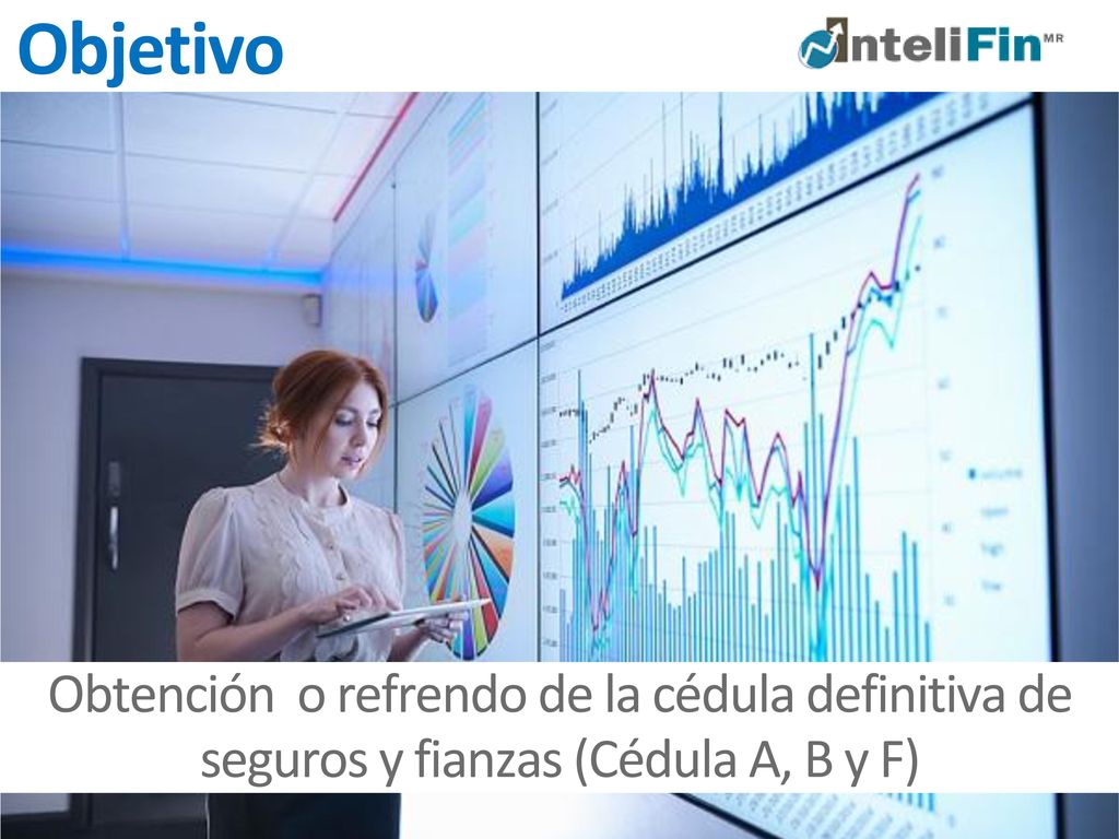 Objetivo Obtención o refrendo de la cédula definitiva de seguros y fianzas (Cédula A, B y F)