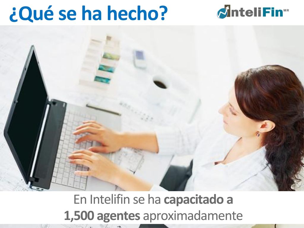 ¿Qué se ha hecho En Intelifin se ha capacitado a