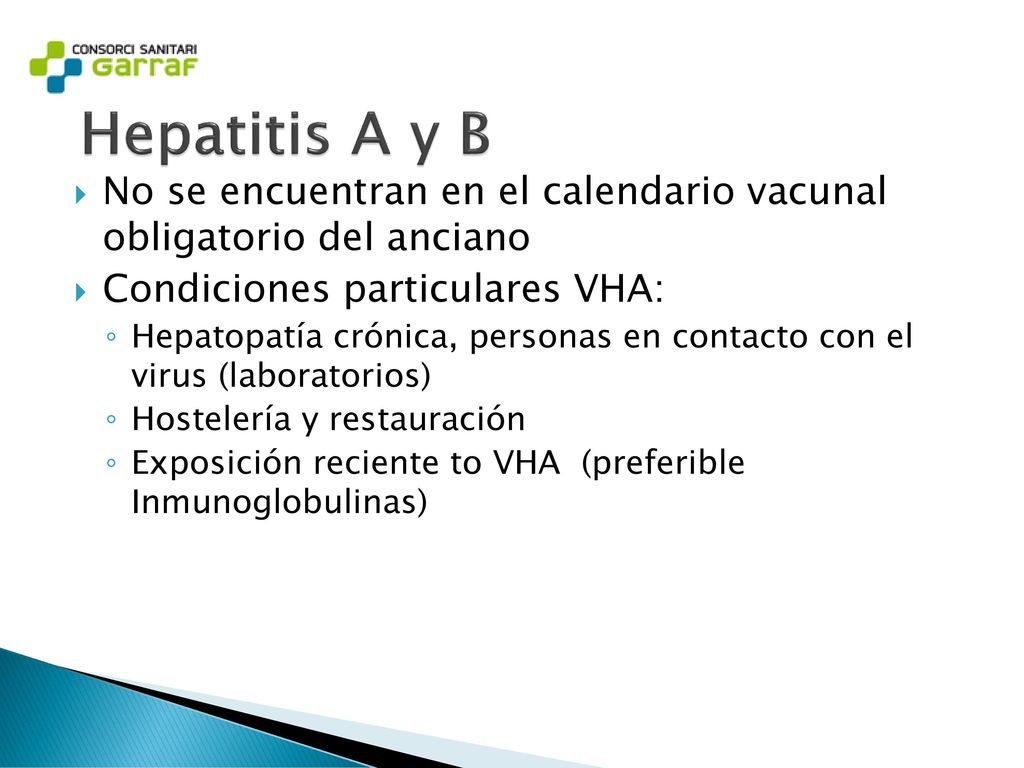Hepatitis A y B No se encuentran en el calendario vacunal obligatorio del anciano. Condiciones particulares VHA: