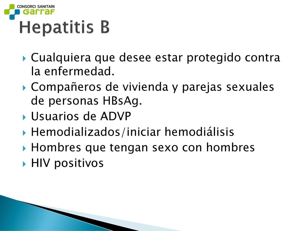 Hepatitis B Cualquiera que desee estar protegido contra la enfermedad.